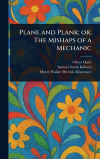 Produktbild: Plane and Plank; or, The Mishaps of a Mechanic
