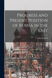 Produktbild: Progress and Present Position of Russia in the East