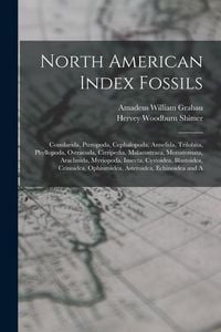 Produktbild: North American Index Fossils: Conularida, Pteropoda, Cephalopoda, Annelida, Trilobita, Phyllopoda, Ostracoda, Cirripedia, Malacostraca, Merostomata,