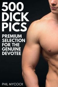 Produktbild: 500 Dick Pics Premium Selection for the Genuine Devotee