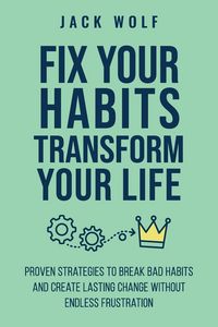 Produktbild: Fix Your Habits, Transform Your Life