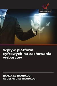 Produktbild: Wp&iquest;yw platform cyfrowych na zachowania wyborc&oacute;w