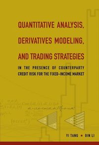 Produktbild: Quantitative Analysis, Derivatives Modeling, and Trading Strategies: In the Presence of Counterparty Credit Risk for the Fixed-Income Market