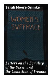 Produktbild: Letters on the Equality of the Sexes, and the Condition of Woman