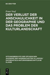 Produktbild: Der Verlust der Anschaulichkeit in der Geographie und das Problem der Kulturlandschaft
