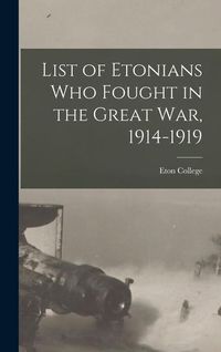 Produktbild: List of Etonians who Fought in the Great war, 1914-1919