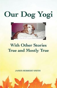 Produktbild: Our Dog Yogi With Other Stories True and Mostly True