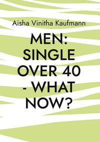 Produktbild: Men single over 40 - what now?