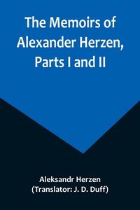 Produktbild: The Memoirs of Alexander Herzen, Parts I and II