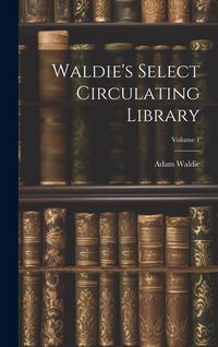 Produktbild: Waldie's Select Circulating Library; Volume 1