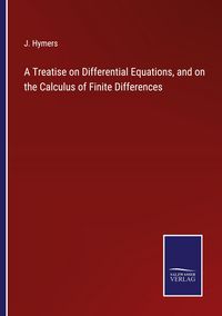 Produktbild: A Treatise on Differential Equations, and on the Calculus of Finite Differences