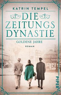 Produktbild: Die Zeitungsdynastie &ndash; Goldene Jahre