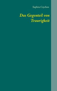 Produktbild: Das Gegenteil von Traurigkeit