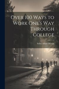 Produktbild: Over 100 Ways to Work One's Way Through College