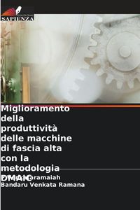 Produktbild: Miglioramento della produttivit&agrave; delle macchine di fascia alta con la metodologia DMAIC