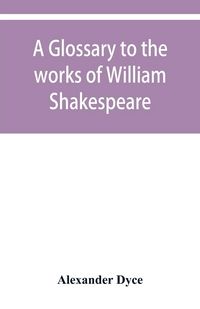 Produktbild: A glossary to the works of William Shakespeare