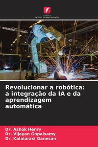 Produktbild: Revolucionar a rob&oacute;tica: a integra&ccedil;&atilde;o da IA e da aprendizagem autom&aacute;tica