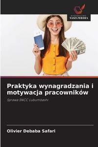 Produktbild: Praktyka wynagradzania i motywacja pracownik&oacute;w
