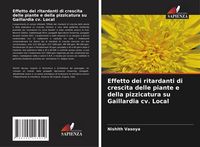 Produktbild: Effetto dei ritardanti di crescita delle piante e della pizzicatura su Gaillardia cv. Local