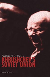 Produktbild: Canadian Policy toward Khrushchev's Soviet Union