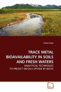 Produktbild: Galas, C: Trace Metal Bioavailability in Soils and Fresh Wat