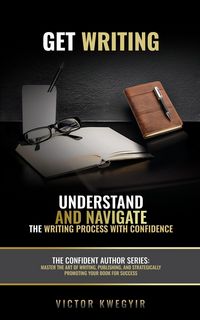 Produktbild: Get Writing: Understand and Navigate the Writing Process with Confidence