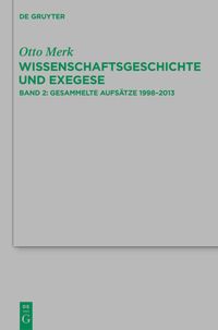 Bild vom Artikel Otto Merk: Wissenschaftsgeschichte und Exegese / Gesammelte Aufsätze 1998–2013 vom Autor Otto Merk