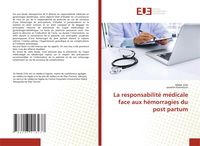 Produktbild: La responsabilit&eacute; m&eacute;dicale face aux h&eacute;morragies du post partum