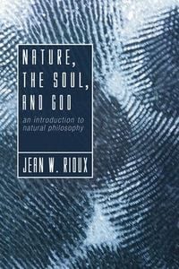 Produktbild: Nature, the Soul, and God: An Introduction to Natural Philosophy