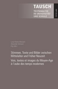 Produktbild: Stimmen, Texte und Bilder zwischen Mittelalter und Fr&uuml;her Neuzeit- Voix, textes et images du Moyen-Age &agrave; l&rsquo;aube des temps modernes