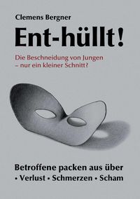 Produktbild: Ent-h&uuml;llt! Die Beschneidung von Jungen - Nur ein kleiner Schnitt?