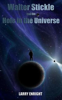 Produktbild: Walter Stickle and the Hole in the Universe (The Adventures of Walter Stickle, #3)