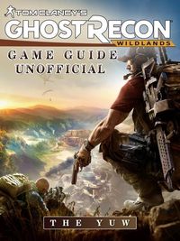 Produktbild: Tom Clancys Ghost Recon Wildlands Game Guide Unofficial