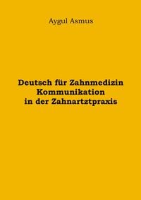 Produktbild: Deutsch f&uuml;r Zahnmedizin Kommunikation in der Zahnarztpraxis