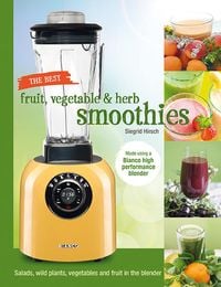 Produktbild: The best fruit, vegetable & herb smoothies