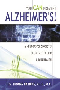 Bild vom Artikel You CAN Prevent Alzheimer's!: A Neuropsychologist's Secrets to Better Brain Health vom Autor Psy. D. Thomas Harding