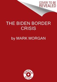 Produktbild: Morgan, M: Biden Border Crisis