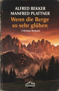 Produktbild: Wenn die Berge so sehr gl&uuml;hen: 3 Heimat-Romane