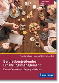 Produktbild: Berufs&uuml;bergreifendes Ern&auml;hrungsmanagement f&uuml;r eine Seniorenverpflegung mit Genuss