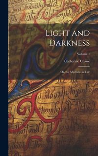 Produktbild: Light and Darkness: Or, the Mysteries of Life; Volume 1