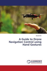 Produktbild: A Guide to Drone Navigation Control using Hand Gestures