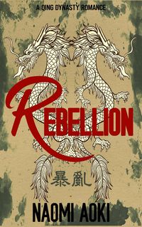 Produktbild: Rebellion (A Qing Dynasty Romance, #1)