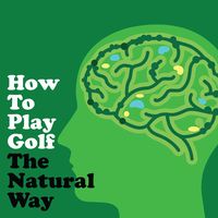 Produktbild: How To Play Golf The Natural Way Using Your Mind And Body