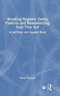 Produktbild: Breaking Negative Eating Patterns and Remembering Your True Self