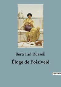 Bild vom Artikel Éloge de l¿oisiveté vom Autor Bertrand Russell