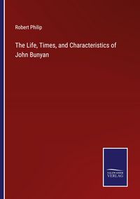 Produktbild: The Life, Times, and Characteristics of John Bunyan