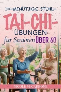 Produktbild: 10-Min&uuml;tige Stuhl Tai Chi &Uuml;bungen f&uuml;r Senioren &uuml;ber 60