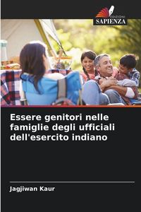 Produktbild: Essere genitori nelle famiglie degli ufficiali dell'esercito indiano