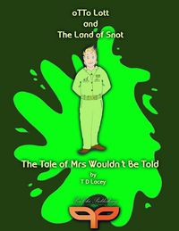 Produktbild: Otto Lott & the Land of Snot - The Tale of Mrs Wouldn't Be Told