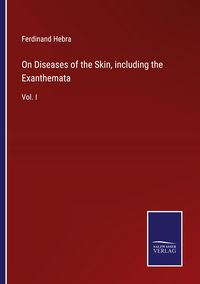 Produktbild: On Diseases of the Skin, including the Exanthemata